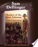 Sam Dellinger : raiders of the lost Arkansas /