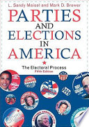 Parties and elections in America : the electoral process / L. Sandy Maisel and Mark D. Brewer.