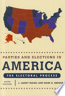 Parties and elections in America : the electoral process / L. Sandy Maisel and Mark D. Brewer.