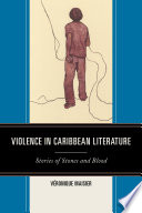 Violence in Caribbean literature : stories of stones and blood /