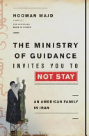 The Ministry of Guidance invites you to not stay : an American family in Iran /