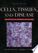 Cells, tissues, and disease : principles of general pathology / Guido Majno, Isabelle Joris.
