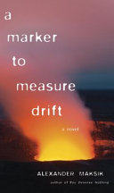 A marker to measure drift / Alexander Maksik.