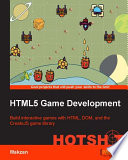 HTML5 game development HOTSHOT : build interactive games with HTML, DOM, and the CreateJS game library / Makzan ; cover image by Thomas Mak.