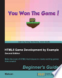 HTML5 game development by example : make the most of HTML5 techniques to create exciting games from scratch / Makzan.