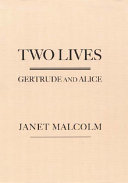 Two lives : Gertrude and Alice / Janet Malcolm.