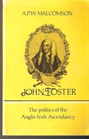 John Foster : the politics of the Anglo-Irish ascendancy /