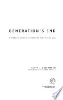 Generation's end : a personal memoir of American power after 9/11 /