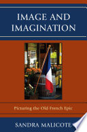 Image and imagination picturing the Old French epic /
