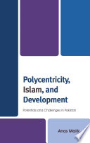 Polycentricity, Islam, and development : potentials and challenges in Pakistan /