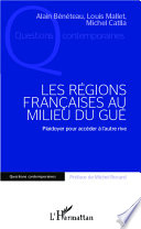 Les Regions Francaises Au Milieu du Gue : Plaidoyer Pour Acceder a l'autre Rive /