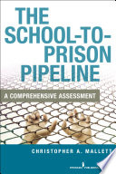 The school-to-prison pipeline : a comprehensive assessment /