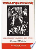 Women, drugs and custody : the experiences of women drug users in prison /