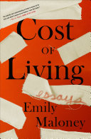 Cost of living : essays / Emily Maloney.