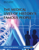 The medical lives of history's famous people /