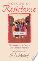 Voices of resistance : testimonies of Cuban and Chilean women / edited and translated by Judy Maloof.