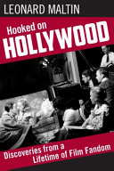 Hooked on Hollywood : discoveries from a lifetime of film fandom /