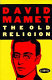 The old religion / David Mamet.