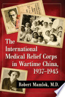 The International Medical Relief Corps in wartime China, 1937-1945 /