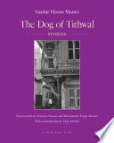 The dog of Tithwal : selected stories / by Saadat Hasan Manto ; translated from the Urdu by Khalid Hasan and Muhammad Umar Memon.