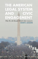 The American legal system and civic engagement : why we all should think like lawyers /