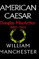 American Caesar, Douglas MacArthur, 1880-1964 /