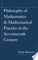 Philosophy of mathematics and mathematical practice in the seventeenth century / Paolo Mancosu.