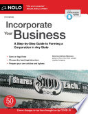 Incorporate your business : a step-by-step guide to forming a corporation in any state /