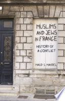 Muslims and Jews in France : history of a conflict /