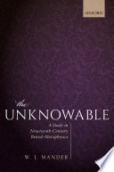 The unknowable : a study in nineteenth-century British metaphysics / W.J. Mander.