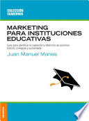 Marketing para instituciones educativas : guia para planificar la captacion y retencion de alumnos /