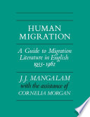 Human Migration : a Guide to Migration Literature in English 1955-1962.