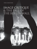 Image critique & the fall of the Berlin Wall /