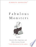 Fabulous monsters : Dracula, Alice, Superman, and other literary friends /