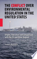 The conflict over environmental regulation in the United States : origins, outcomes, and comparisons with the EU and other regions /