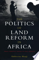 The politics of land reform in Africa : from communal tenure to free markets / Ambreena Manji.