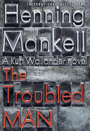 The troubled man / Henning Mankell ; translated from the Swedish by Laurie Thompson.