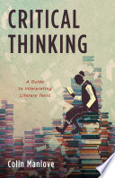 CRITICAL THINKING : A GUIDE TO INTERPRETING LITERARY TEXTS