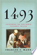 1493 : uncovering the new world Columbus created / Charles C. Mann.