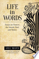 Life in words : essays on Chaucer, the Gawain-poet, and Malory /