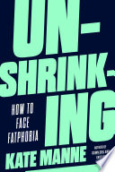 Unshrinking : how to face fatphobia /
