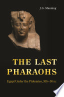 The last pharaohs : Egypt under the Ptolemies, 305-30 BC /