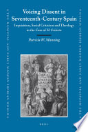 Voicing dissent in seventeenth-century Spain : inquisition, social criticism and theology in the case of El Criticón /