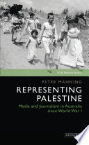 Representing Palestine : media and journalism in Australia since World War I /