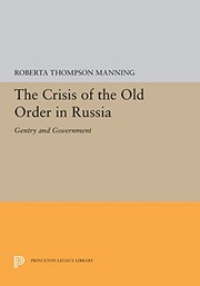 The crisis of the old order in Russia : gentry and government / Roberta Thompson Manning.