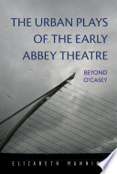 The urban plays of the early Abbey theatre : beyond O'Casey /