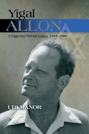 Yigal Allon : a neglected political legacy, 1949-1980 /
