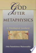 God after metaphysics : a theological aesthetic /