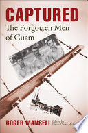 Captured : the Forgotten Men of Guam.