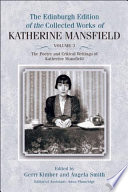 The poetry and critical writings of Katherine Mansfield / edited by Gerri Kimber and Angela Smith ; editorial assistant, Anna Plumridge ; editorial advisors, Professor Claire Davison, Professor Sydney Janet Kaplan, Professor J. Lawrence Mitchell.